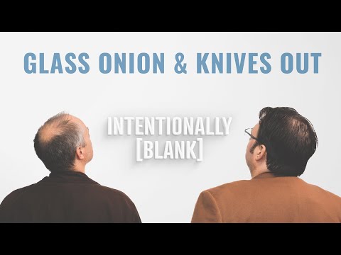 A Very Timely Discussion of Glass Onion and Knives Out — Intentionally Blank Ep. 105