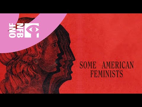 SOME AMERICAN FEMINISTS | Full Documentary | National Film Board of Canada