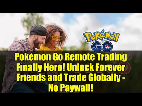 Pokémon Go Remote Trading Finally Here! Unlock Forever Friends and Trade Globally - No Paywall!