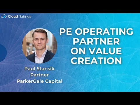 Paul Stansik of ParkerGale Capital - An Operating Partner’s POV on Value Creation