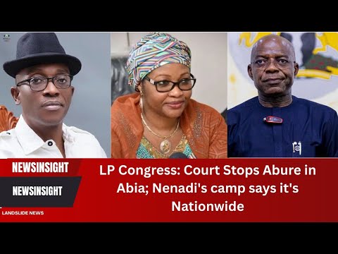 LP Congress: Court Stops Abure in Abia; Nenadi's camp says it's Nationwide