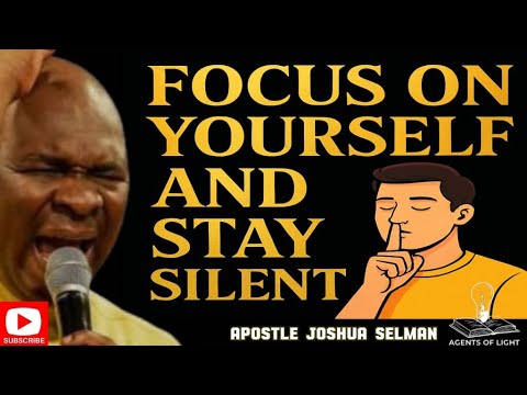 KEEP SILENT AND BUILD YOURSELF-APOSTLE JOSHUA SELMAN