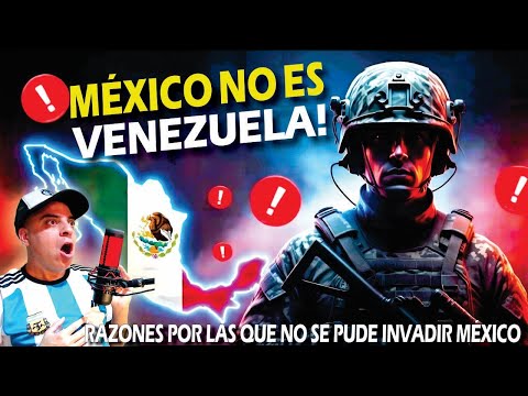 MÉXICO NO ES VENEZUELA - RAZONES POR LAS QUE NO SE PUEDE INVADIR MÉXICO!!!