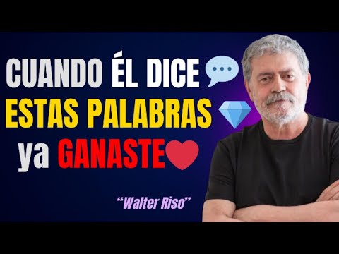 Cuando Un Hombre Dice Esto… Ya Está Enamorado 💎 | Walter Riso