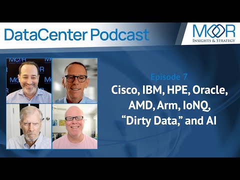 Ep7: MI&S Datacenter Podcast: Cisco, IBM, HPE, Oracle, AMD, Arm, IoNQ, “Dirty Data,” and AI