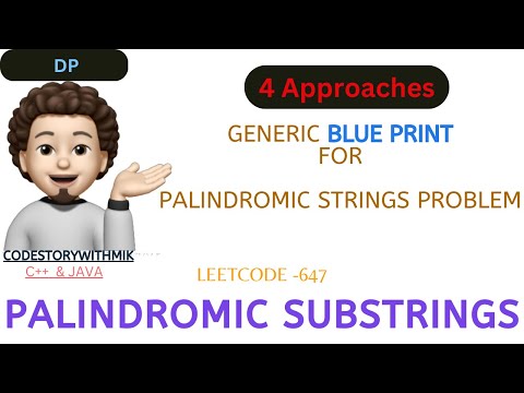 Palindromic Substrings | Blueprint | Palindrome Problems | 4 Approaches | Leetcode 647