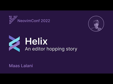 Helix: an editor hopping story (NeovimConf 2022 Talk)