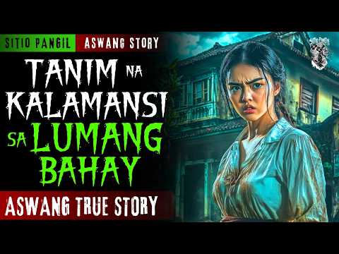 KWENTONG ASWANG | TANIM NA KALAMANSI SA LUMANG BAHAY | ASWANG STORY | TRUE STORY