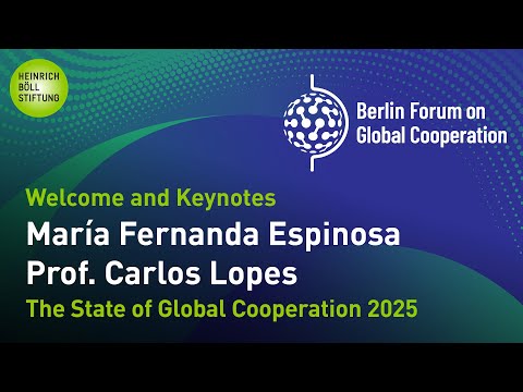 Berlin Forum on Global Cooperation 2025 - Keynotes María Fernada Espinosa & Carlos Lopes