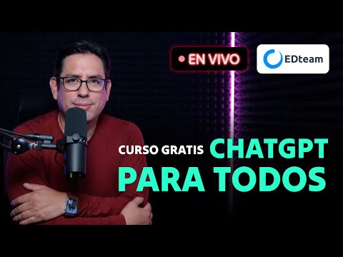 ¡En vivo! Curso gratis: ChatGPT para todos, de cero a experto