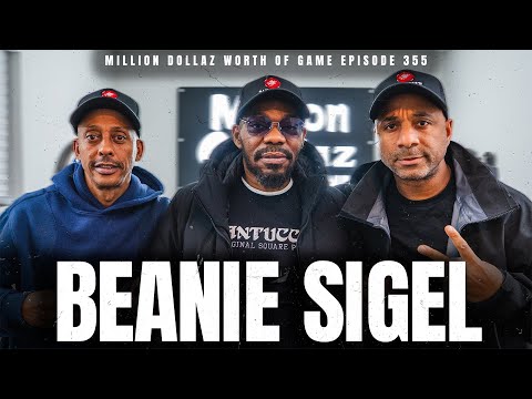BEANIE SIGEL: MILLION DOLLAZ WORTH OF GAME EPISODE 355