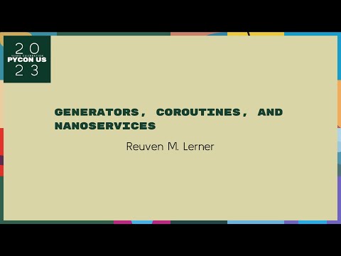 Talks - Reuven M. Lerner: Generators, coroutines and nanoservices
