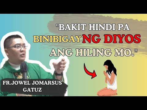 BAKIT HINDI PA BINIBIGAY NG DIYOS ANG HILING MO
