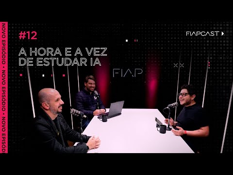 FIAPCAST | A hora e a vez de estudar IA