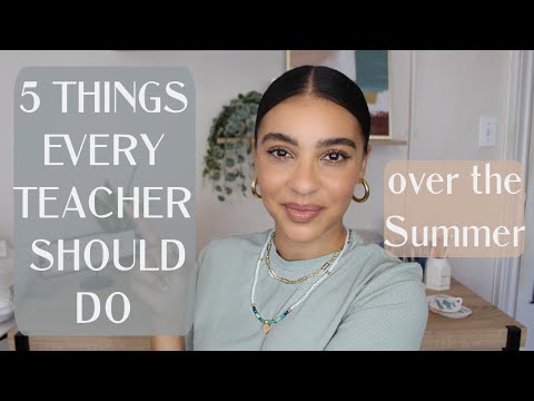 5 THINGS TEACHERS SHOULD DO OVER THE SUMMER