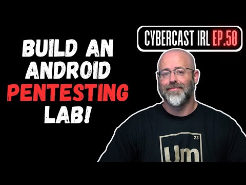 I'm Building an Android Pentesting Lab - CyberCast IRL - Ep.50