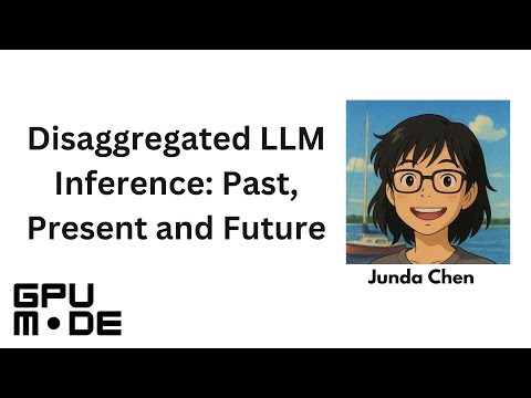 Lecture 58: Disaggregated LLM Inference