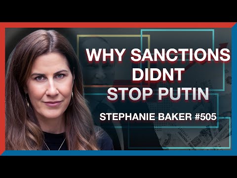 #505 | Stephanie Baker: Why Sanctions Failed to Stop Putin in Ukraine - The Realignment Podcast