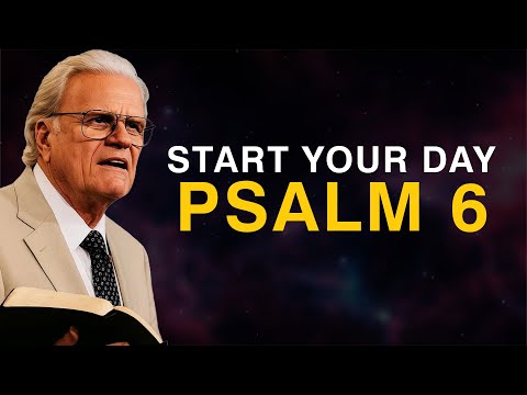 A Powerful Prayer for HEALING and MERCY - Morning Prayer With Psalm 6 | Billy Graham