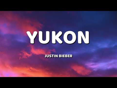 Justin Bieber - Yukon (Lyrics)
