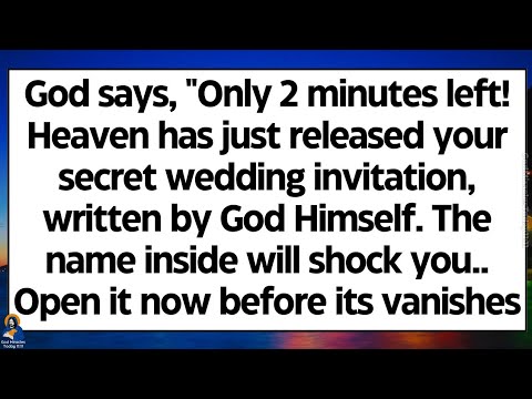 🧾 God says, "Only 2 minutes left! Heaven has just released your secret wedding invitation.. Open now