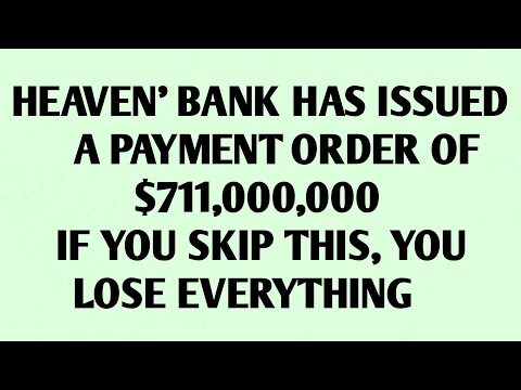 HEAVEN BANK HAS ISSUED A PAYMENT ORDER OF $711,000,000 IF YOU SKIP THIS, YOU LOSE EVERYTHING...