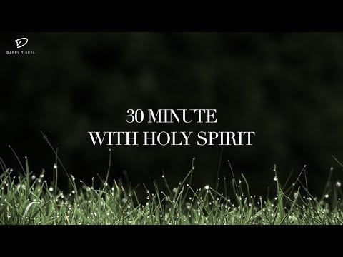30 Minutes With Holy Spirit: Prayer & Meditation Music