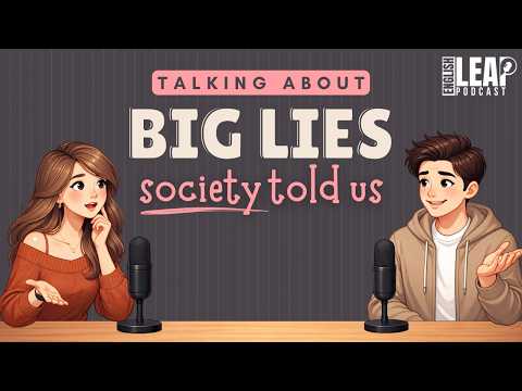 English Podcast For Easy English Conversation | Big Lies Society Told Us | Learn English Fast