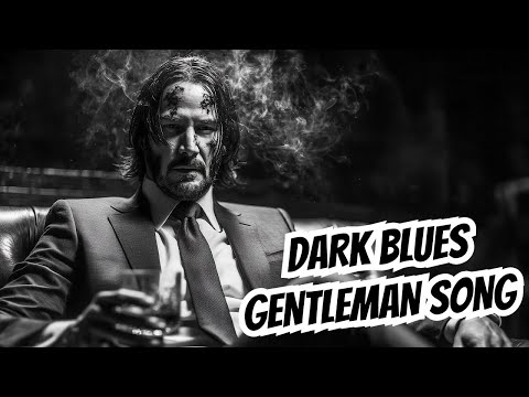 Deep Dark Blues Rock | Gentleman Vibes & Silent Strength