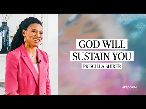 God Will Sustain You // Priscilla Shirer
