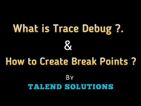 What is Trace Debug & How to create Break Points By Talend Solutions #talend  #debug #breakpoints