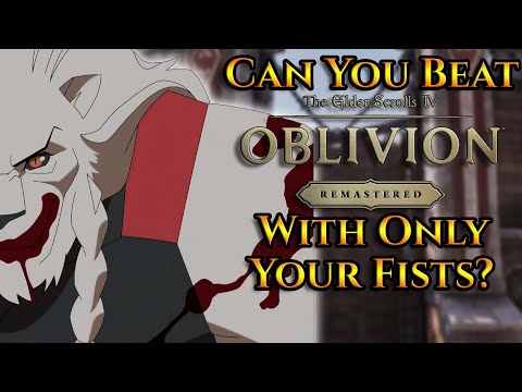 Can You Beat Oblivion: Remastered With Only Your Fists?