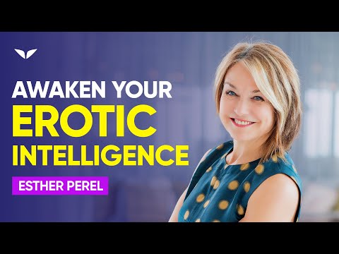 What is Erotic Intelligence? | Esther Perel