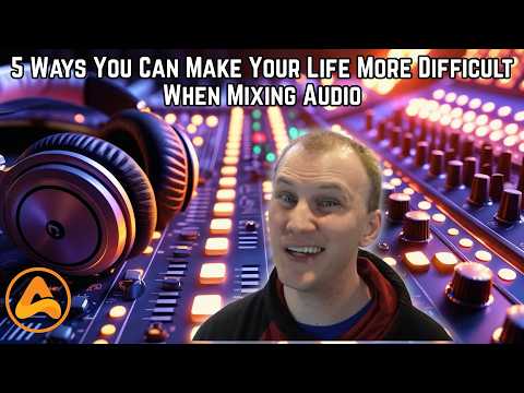 5 Ways You Can Make Your Life More Difficult When Mixing Audio