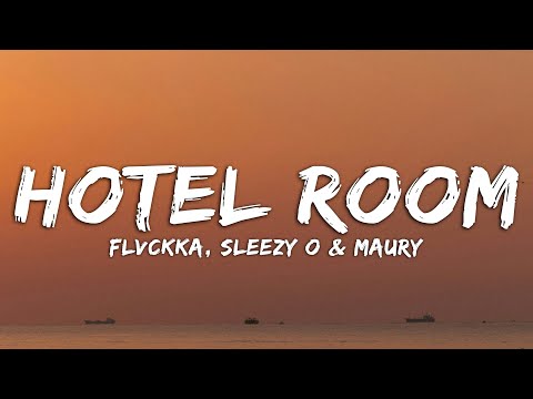 Hotel Room - FLVCKKA, Sleezy O & Maury (Lyrics)