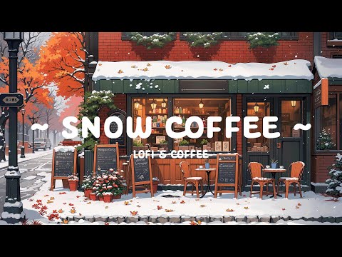 Snow Coffee ☕ Winter Lofi Chill ❄️ Deep Focus for study/work with [ Lofi Hip Hop - Lofi Cafe ]