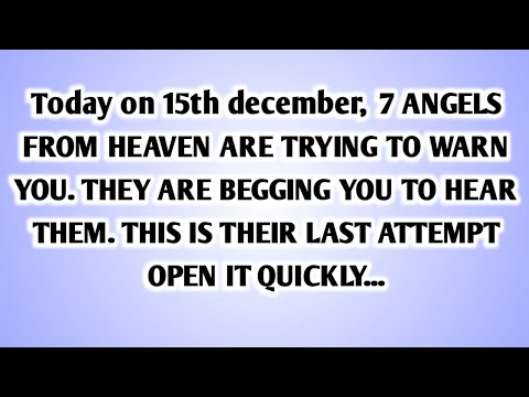 💸 Today on 15th december, 7 ANGELS FROM HEAVEN ARE TRYING TO WARN YOU. THEY ARE BEGGING YOU To..