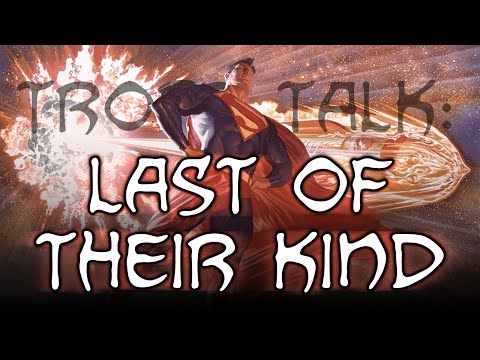 Trope Talk: Last Of Their Kind