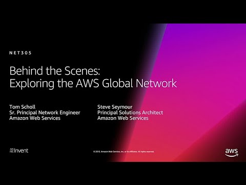 AWS re:Invent 2018: Behind the Scenes: Exploring the AWS Global Network (NET305)