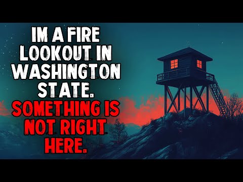 I’m a Fire Lookout in Washington State. Something Is Not Right Here.