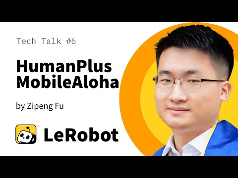 HumanPlus and MobileAloha: LeRobot Tech Talk #6 by Zipeng Fu