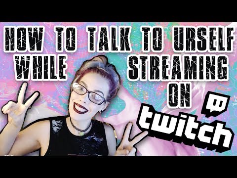 twitch tutorial: how to talk to yourself / entertain your chat / tips for streamers w/ 0 viewers