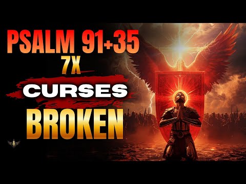 🔥 God Just Revealed: 7-Time Psalm 91 & 35 Prayer to Break Every Curse