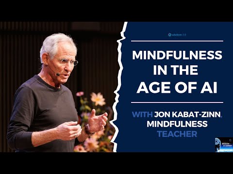 Jon Kabat-Zinn "Mindfulness in the Age of AI"