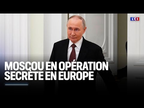 Sabotages : Moscou en opération secrète en Europe｜LCI