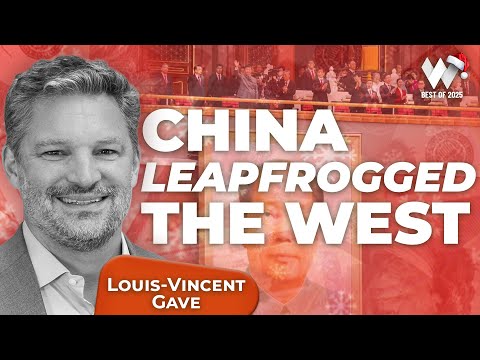 Wealthion’s Best Of 2025: China Has ‘Leapfrogged’ the West | Louis-Vincent Gave