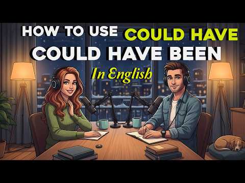 How to Use Could Have & Could Have Been in English | A2–B1 learners ✅ | Easy English Podcast