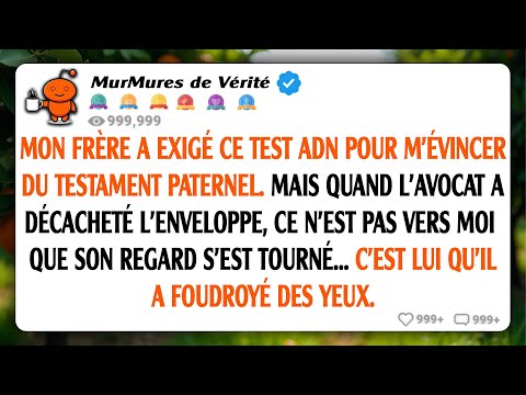 Mon frère a exigé un test ADN pour m'exclure de l'héritage de mon père, mais quand l'avocat a...