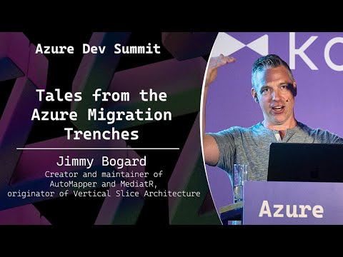 Tales from the Azure Migration Trenches - Jimmy Bogard - Azure Dev Summit 2025