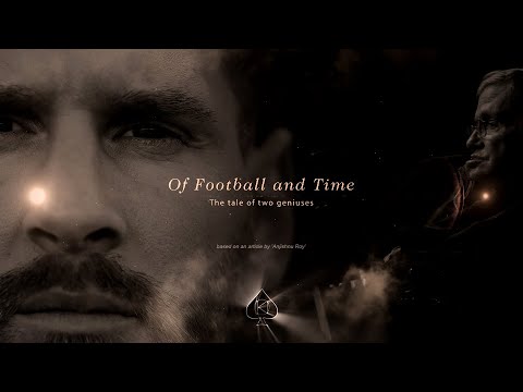 Of Football and Time - Messi and Prof. Hawking | 2018